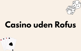 Bedste Casinoer uden ROFUS 2026 - Find din Favorit 426327253
