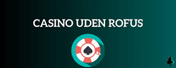 Bedste Online Casino uden ROFUS - Spil Ansvarligt og Vinde Stort Bedste Online Casino uden ROFUS - Spil Ansvarligt og Vinde Stort