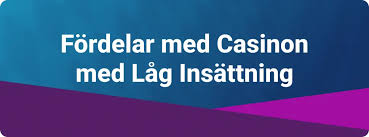 Casino med Lägst Insättning Många Val för Små Insatser Casino med Lägst Insättning Många Val för Små Insatser