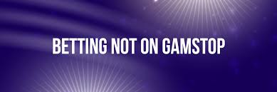 Exploring Bookies Not on GamStop Find Your Betting Haven Exploring Bookies Not on GamStop Find Your Betting Haven
