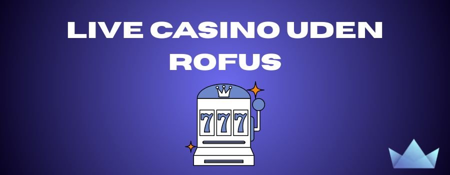 Dansk Casino Uden Om Rufus Oplev Spil uden Begrænsninger